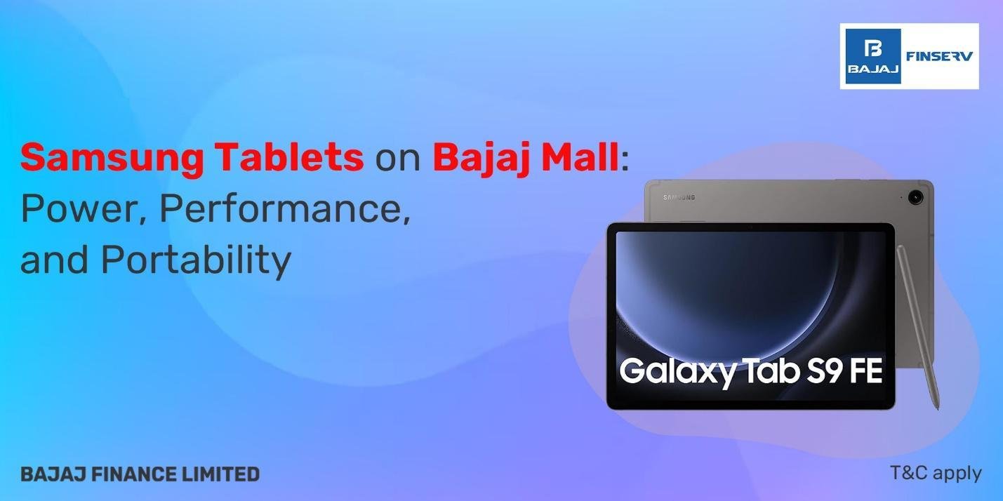 Top Samsung Tablets on Bajaj Mall: Unmatched Power, Performance, and Easy EMI Options